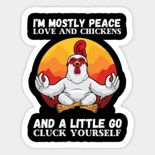 I'm Mostly Peace Love And A Little Go Cluck Yourself, Funny Vintage Farmer Yoga Chicken Sticker